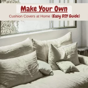 Make your own Cushion Covers