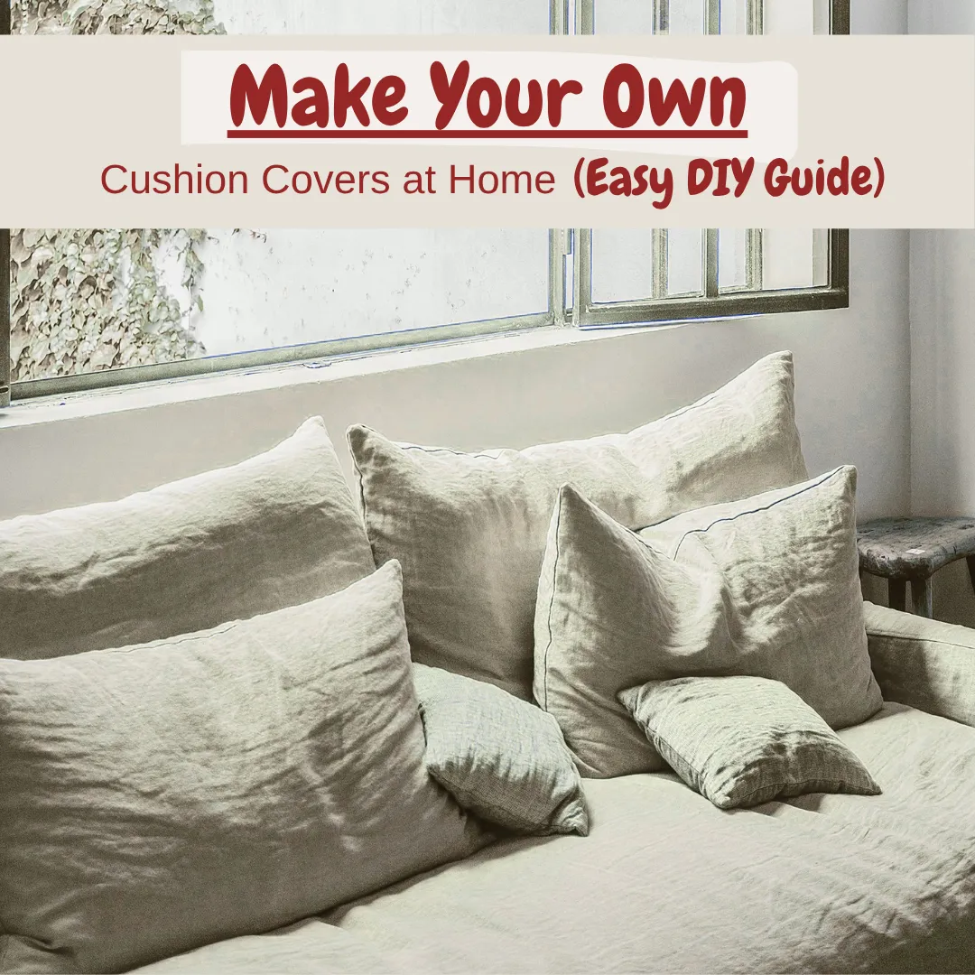 Make your own Cushion Covers
